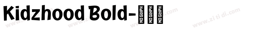 Kidzhood Bold字体转换 Kidzhood Bold字体转换